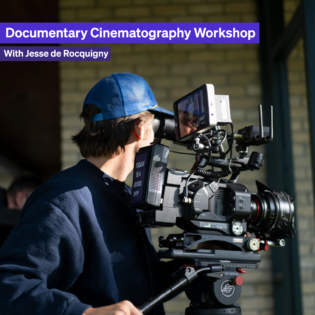 *SOLD OUT* Documentary Cinematography Workshop with Jesse de Rocquigny