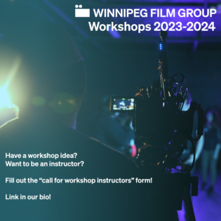 Winnipeg Film Group Workshops 2023 – 2024 Season!